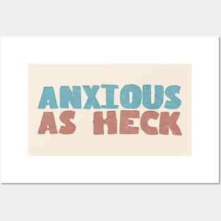 Anxious As Heck Posters and Art